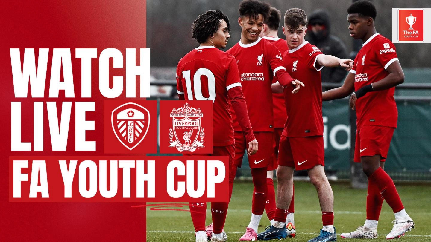 NOW Live Youth Cup football Watch Leeds v Liverpool Liverpool FC