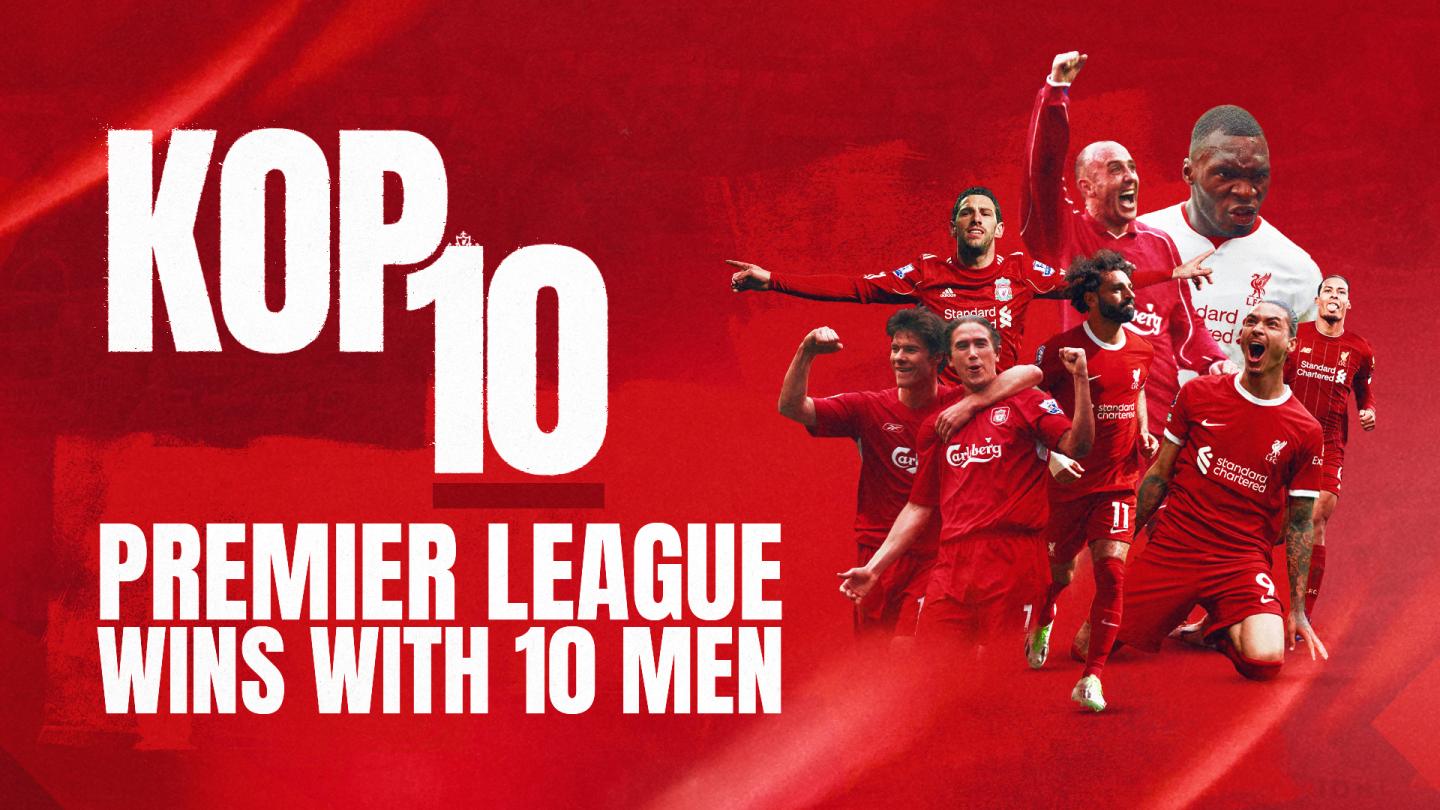 Kop 10: Liverpool's Premier League wins with 10 men - Liverpool FC