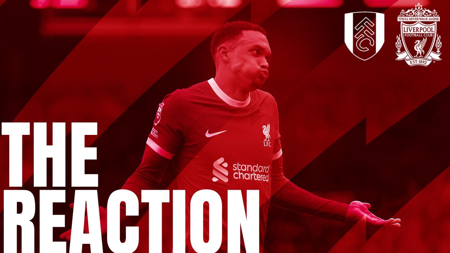 Listen Now The Reaction After Liverpool S 3 1 Victory At Fulham