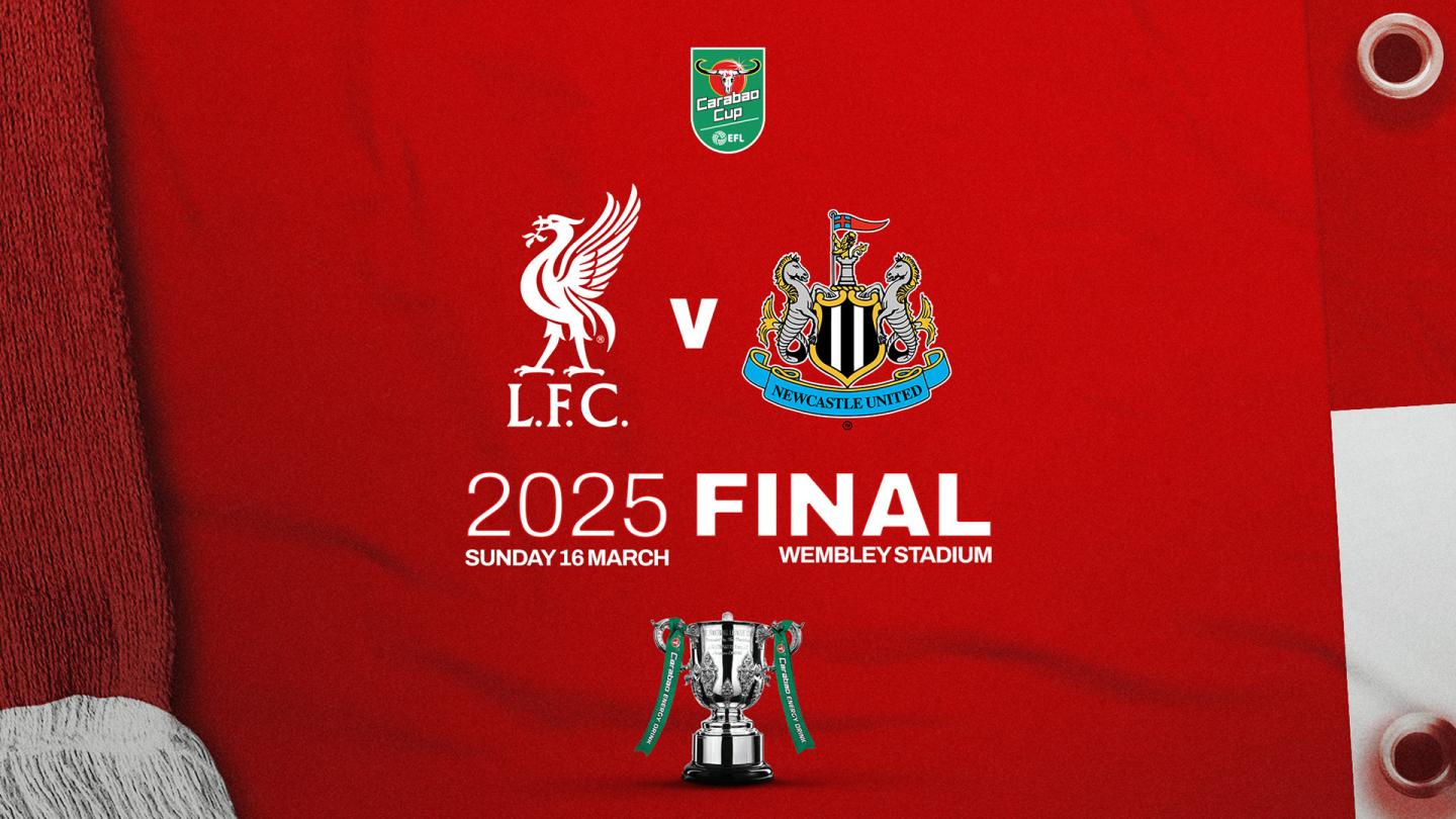 Liverpool V Newcastle Carabao Cup Final Details Liverpool FC Liverpool V Newcastle Carabao Cup Final Details Liverpool FC