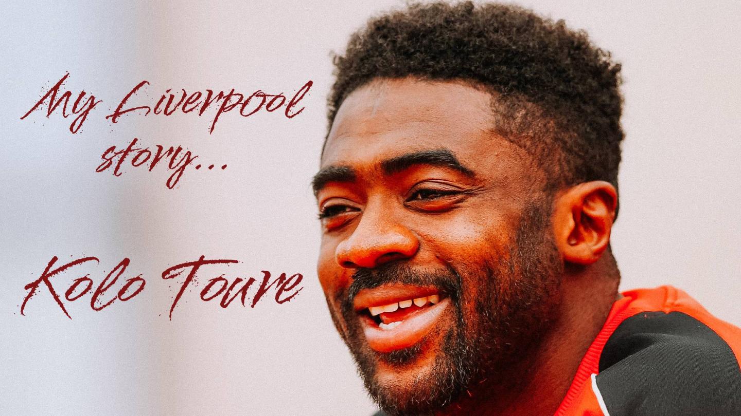 Liverpool FC — My Liverpool story... with Kolo Toure