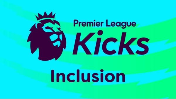 Premier League Kicks - Inclusion