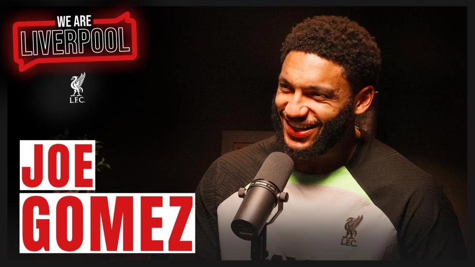 'We are Liverpool' podcast: Episode 18 - Joe Gomez