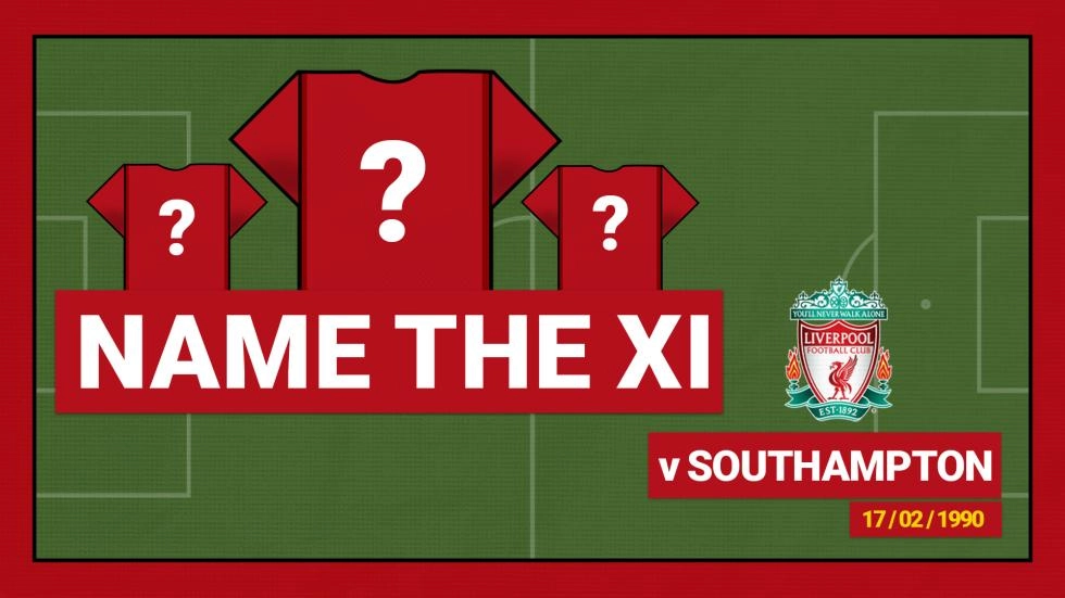Name the XI - 1990 FA Cup: Liverpool 3-0 Southampton