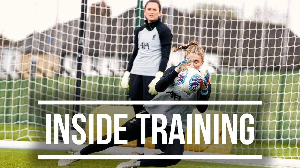 Inside Training: Close up with 'keepers and more from LFC Women's Man City prep