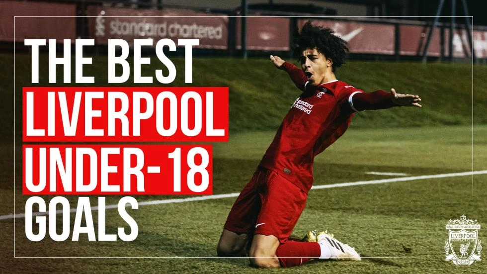 Watch: Liverpool U18s' best goals of 2023-24
