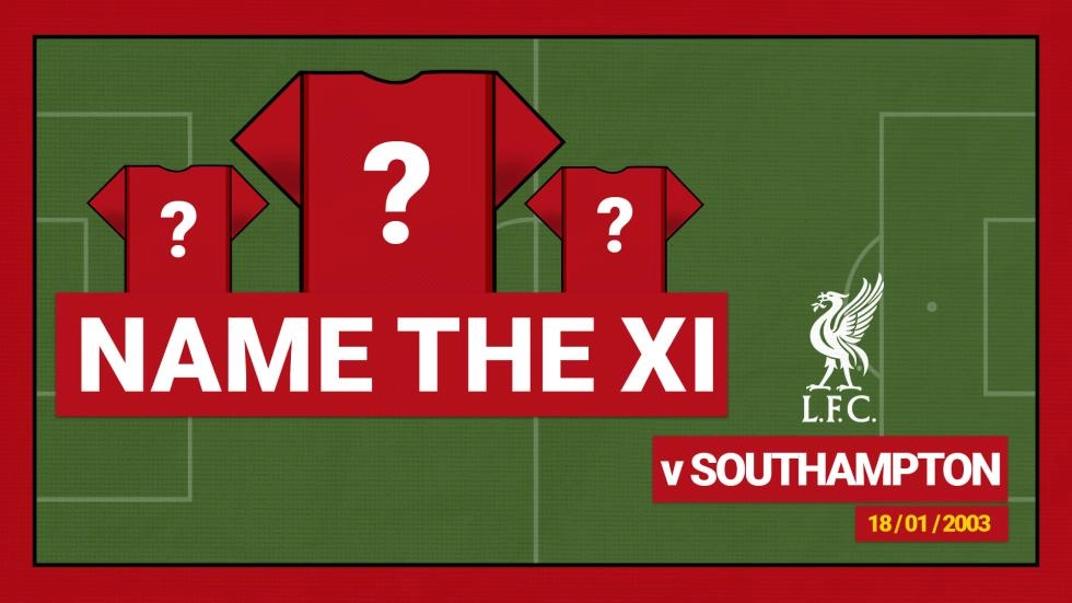 Name the starting XI: Southampton 0-1 Liverpool - 2003