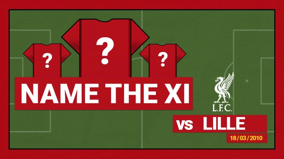 Name the starting XI: Liverpool 3-0 Lille (2010)