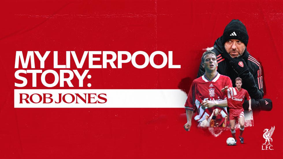 'Klub ini ada dalam darah saya' - Kisah Liverpool saya... dengan Rob Jones