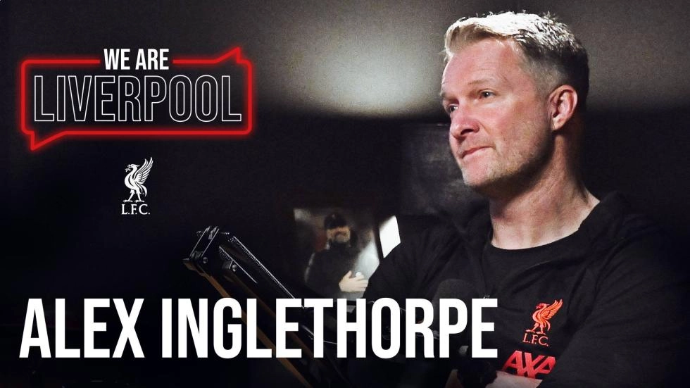 'We are Liverpool' podcast: Episode 9 - Alex Inglethorpe